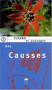 Cover of: Fleurs et paysages des Causses by Christian Bernard