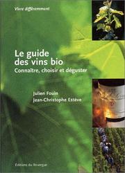 Cover of: Le Guide des vins bio : Connaître, choisir et déguster