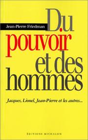 Cover of: Du pouvoir et des hommes : Jacques, Lionel, Jean-Pierre et les autresÂ