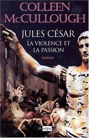 Cover of: Les maîtres de Rome. César, la violence et la passion by Colleen McCullough