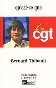 Cover of: Qu'est-ce que la CGT ? by Bernard Thibault