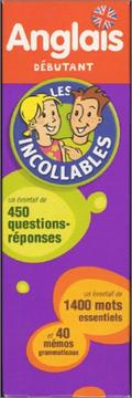 Cover of: Les Incollables : Anglais débutants, 450 questions-réponses