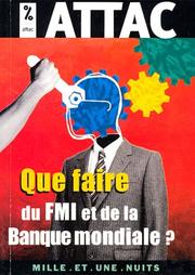 Cover of: Que faire du FMI et de la Banque mondiale ?