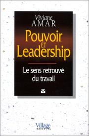 Cover of: Pouvoir et leadership, le sens retrouvé du travail by Viviane Amar