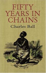 Cover of: Fifty years in chains by Charles Ball