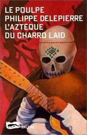 Cover of: L'Aztèque du Charro Laid by Philippe Delepierre
