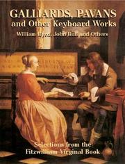 Cover of: Galliards, Pavans and Other Keyboard Works: Selections from the Fitzwilliam Virginal Book