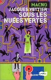 Cover of: Sous les nuées vertes by Jacques Vettier