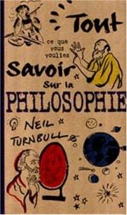 Cover of: Tout ce que vous vouliez savoir sur la philosophie