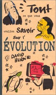 Cover of: Tout ce que vous vouliez savoir sur l'évolution by David Burnie, David Burnie