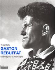 Cover of: Gaston Rébuffat: Une vie pour la montagne