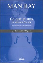 Cover of: Ce que je suis et autres textes by Man Ray