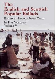 Cover of: The English and Scottish popular ballads by edited by Francis James Child.
