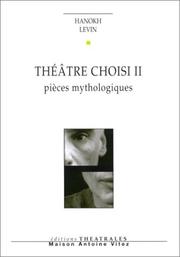 Cover of: Théâtre choisi, tome II : Pièces mythologiques