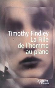Cover of: La fille de l'homme au piano by Timothy Findley