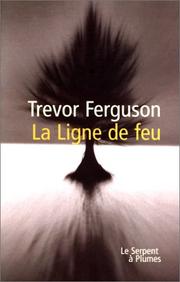 Cover of: La Ligne de feu by Trevor Ferguson, Jacques Fontaine