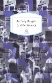Cover of: La folle semence 131 by Anthony Burgess
