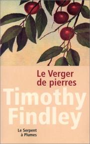 Cover of: Le Verger de pierres by Timothy Findley, Nésida Loyer