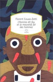 Cover of: L'Homme dit fou et la Mauvaise foi des hommes by Florent Couao-Zotti