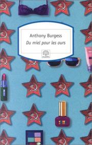 Cover of: Du miel pour les ours by Anthony Burgess, Anthony Burgess, Georges Belmont, Hortense Chabrier