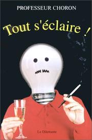 Cover of: Tout s'éclaire ! by Choron
