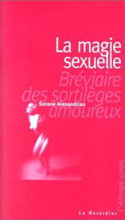 Cover of: La Magie sexuelle : Bréviaire des sortilèges amoureux