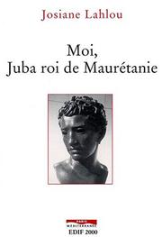 Cover of: Moi, Juba, roi de Maurétanie by Lahlou/J.