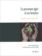 Cover of: La personne âgée et ses besoins: Interventions infirmières