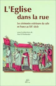 Cover of: L'Eglise dans la rue : Les Cérémonies extérieures du culte en France au XIXe siècle