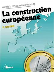 Cover of: La Construction européenne : étapes et enjeux : cycle préparatoire au haut enseignement commercial, études supérieures d'histoire et de géographie