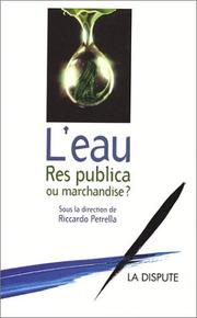 Cover of: L'Eau, res publica ou marchandise ? by Riccardo Petrella