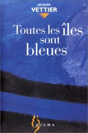 Cover of: Toutes les îles sont bleues by Jacques Vettier