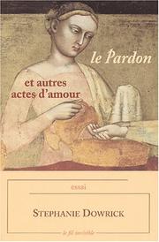 Cover of: Le pardon et autres actes d'amour