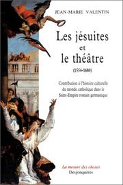 Cover of: Les Jésuites et le théâtre 1554-1680 : contribution à l'histoire culturelle du monde catholique dans le Saint-Empire romain germanique