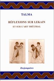 Cover of: Réflexions sur lekain et sur l'art théâtral by François Joseph Talma, François Joseph Talma