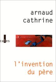 Cover of: L'invention du père by Arnaud Cathrine