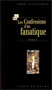 Cover of: Les Confession d'un fanatique ou mémoires intimes d'un pecheur justifié rédigée par lui-même9782234048942