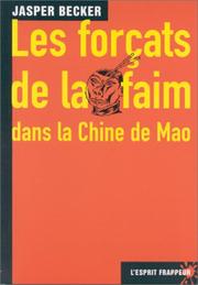 Cover of: Les forçats de la faim. Dans la Chine de Mao by Jasper Becker