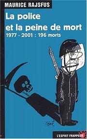 Cover of: La police et la peine de mort (1977-2001 : 196 morts) by Maurice Rajsfus