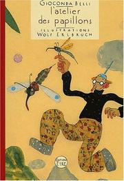 Cover of: L'Atelier des papillons by Gioconda Belli, Wolf Erlbruch, Bernard Friot