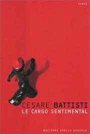 Cover of: Le Cargo sentimental by Cesare Battisti, Claude-Sophie Mazéas
