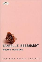 Cover of: Amours nomades by Isabelle Eberhardt, Marie-Odile Delacour, Jean-René Huleu, Arcanes
