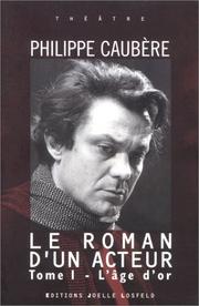 Cover of: Le Roman d'un acteur, tome 1 : L'Age d'or