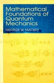 Cover of: Mathematical Foundations of Quantum Mechanics by George W. Mackey