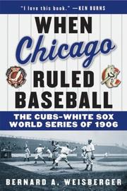 Cover of: When Chicago Ruled Baseball: The Cubs-White Sox World Series of 1906