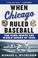 Cover of: When Chicago Ruled Baseball