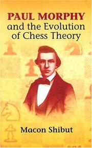 Cover of: Paul Morphy and the evolution of chess theory by Macon Shibut