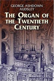 The organ of the twentieth century by George Ashdown Audsley