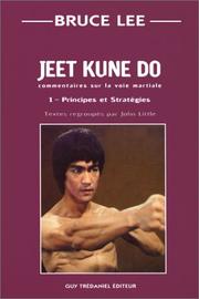 Cover of: Jeet kune do : Commentaire sur la voie martiale, tome 1: Principes et stratégies
