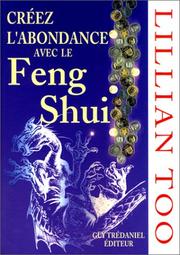 Cover of: Créer l'abondance avec le Feng shui by Lillian Too